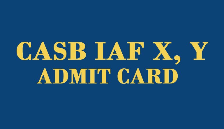 CASB IAF X, Y Admit Card